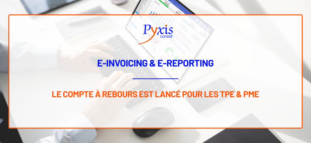 E-REPORTING ET E-INVOICING : où en est-on ?