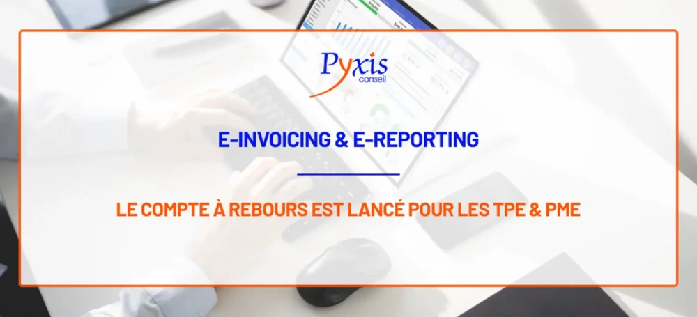E-REPORTING ET E-INVOICING : où en est-on ?