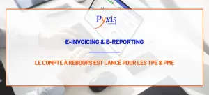 E-REPORTING ET E-INVOICING : où en est-on ?