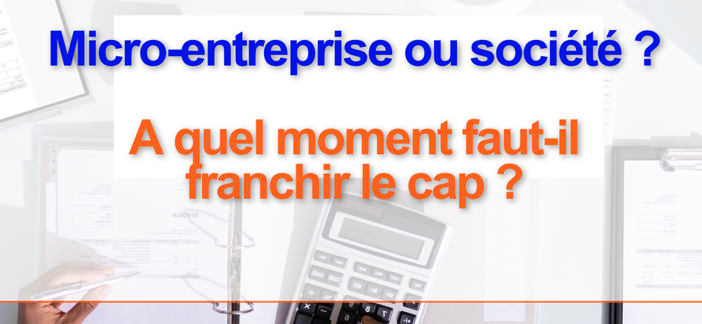 Micro-entreprise ou Société ? 